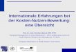 Internationale Erfahrungen bei der Kosten-Nutzen-Bewertung: eine Übersicht Prof. Dr. med. Reinhard Busse MPH FFPH Fachgebiet Management im Gesundheitswesen