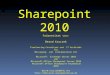 Sharepoint 2010 Präsentiert von: Bernd Kruczek Freelancing Consultant und IT Architekt für Messaging und Collaboration mit Microsoft Exchange Server 2010