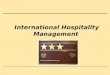 International Hospitality Management. 2 Content 0. Hospitality and Management: Knowledge, Experiences, Expectations 1. Everchanging Tourism – Basics of