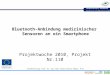 Fachhochschule Osnabrück University of Applied Sciences Bluetooth-Anbindung medizinischer Sensoren an ein Smartphone Projektwoche 2010, Projekt Nr.110