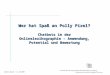 Wer hat Spaß an Polly Pixel? Chatbots in der Onlinelexikographie – Anwendung, Potential und Bewertung Ulrike Spree / 11.10.2007