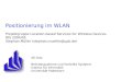 Positionierung im WLAN Projektgruppe Location-based Services for Wireless Devices WS 2004/05 Stephan Müller (stephan.mueller@upb.de) AG Kao Betriebssysteme