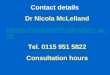 Contact details Dr Nicola McLelland Nicola.mclelland@nottingham. ac.uk Tel. 0115 951 5822 Consultation hours