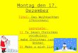 Montag den 17. Dezember Titel: Das Weihnachten (Christmas) Lernziele: 1) To learn Christmas vocabulary 2) make Christmas cards in German 3) Make a wish