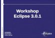 Workshop: Eclipse 3.0.1 1 Workshop Eclipse 3.0.1 Vortragende: Roland Meyer Sabine Zipfinger