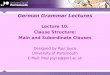 German Grammar Lectures Lecture 10: Clause Structure: Main and Subordinate Clauses Designed by Paul Joyce University of Portsmouth E-Mail: Paul.Joyce@port.ac.uk