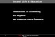 1 ViS:AT BMUKK, IT – Systeme für Unterrichtszwecke 03/11 EZ Second Life & Education Themenauswahl in Zusammenhang mit Projekten der Virtuellen Schule Österreich
