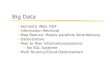 Big Data Semantic Web: RDF Information Retrieval Map Reduce: Massiv parallele Verarbeitung Datenströme Peer to Peer Informationssysteme No SQL Systeme