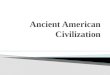 Ancient American Civilization