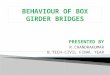 Behviour of Box Girder Bridges