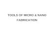 Tools of Micro & Nano Fabrication