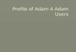Profile of Adam 4 Adam Users