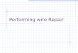 Performing Wire Repair