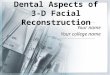 Dental Aspects of 3D Facial Reconstruction