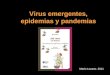 Virus emergentes, epidemias y pandemias Mario Lozano. 2011