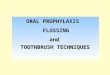Oral Prophylaxis, Toothbrushing, Flossing 2