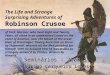 Robinson Crusoe The Life and Strange Surprising Adventures of Robinson Crusoe of York, Mariner: who lived Eight and Twenty Years, all alone in an uninhabited