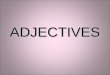 ADJECTIVES. Um adjective serve para descrever um noun ou um pronoun. um adjective responde: Que tipo? Qual ? Quantos? ADJECTIVES