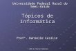 © 2004 by Pearson Education Tópicos de Informática Profª. Danielle Casillo Universidade Federal Rural do Semi-Árido