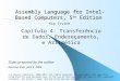 Assembly Language for Intel-Based Computers, 5 th Edition Capítulo 4: Transferência de Dados, Endereçamento, e Aritmética (c) Pearson Education, 2006-2007