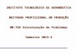 INSTITUTO TECNOLÓGICO DE AERONÁUTICA MESTRADO PROFISSIONAL EM PRODUÇÃO MB-726 Estruturação de Problemas Semestre 2013-2