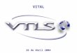 VITAL 26 de Abril 2004. Visionary Technology in Library Solutions V TLS I maging T echnology for A dvanced L earning Tecnologia de Imagens da VTLS para
