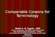 Comparable Corpora for Terminology Stella E. O. Tagnin - USP Corpus Linguistics, Translation and Terminology New Technologies in Translation - CAPES Universitat
