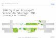 © 2010 IBM Corporation IBM System Storage™ Vendendo Storage IBM (Conheça o DS3500) Sales and Marketing Presentation 2011 Somente para uso da IBM e de Parceiros