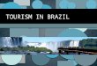 TOURISM IN BRAZIL. a little bit about the country …  largest country in South America  population with over 192 million people  Bounded by the Atlantic