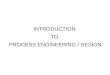 Process Design Induction - Introduction to Process Engineering