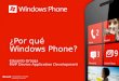 ¿Por qué Windows Phone? Eduardo Ortega MVP Device Application Development