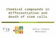 Chemical compounds in differentiation and death of stem cells Celia Conesa Montanel