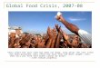 Global Food Crisis, 2007-08 - Final PPT
