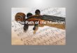 The path of the musician