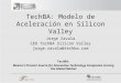 TechBA: Modelo de Aceleración en Silicon Valley Jorge Zavala CEO TechBA Silicon Valley jorge.zavala@techba.com TechBA: Mexicos Premier Source for Innovative