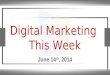 Digital Marketing This Week - June 14th 2014