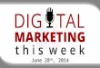 Digital Marketing This Week - June 28th 2014