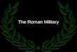 6.0 - The Roman Military