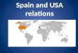 Spain and USA relations. Colonisation of parts of the Americas by Spain. Florida, New Mexico, California, Arizona, Texas, and Louisiana. The history of