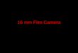 16 mm Camera