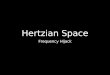 Hertzian Space - Frequency Hijack