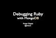 Debugging Ruby with MongoDB