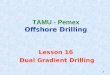 16. Dual Gradient Drilling