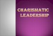 CHARISMATIC LEADERSHIP 2003.ppt