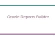 Oracle Report Builder.ppt