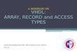 Vhdl- Array, Record and Access Types
