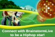 Connect with brainstorm live to be a hiphop star