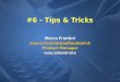 #6 - Tips & Tricks Marco Frontini marco.frontini@softandroll.it Product Manager 