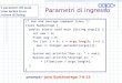 Parametri di ingresso /* sum and average command lines */ class SumAverage { public static void main (String args[]) { int sum = 0; float avg = 0; for