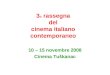 3 a rassegna del cinema italiano contemporaneo 10 – 15 novembre 2008 Cinema Tuškanac